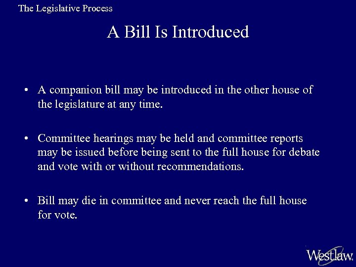 The Legislative Process A Bill Is Introduced • A companion bill may be introduced