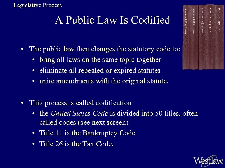 Legislative Process A Public Law Is Codified • The public law then changes the