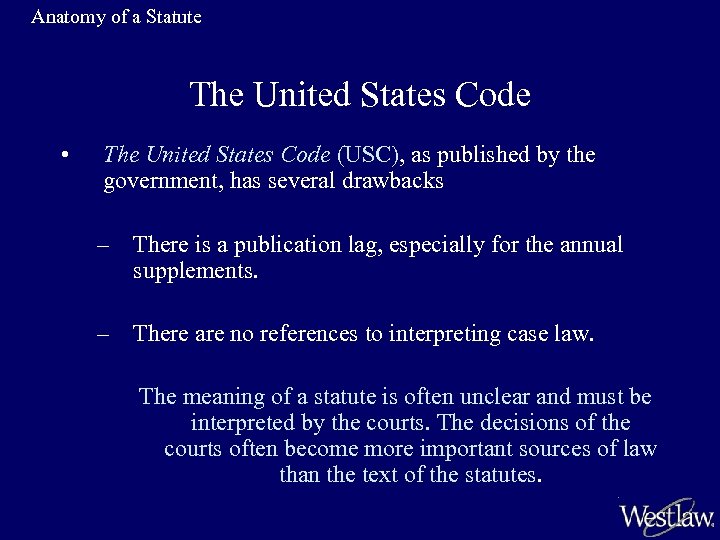 Anatomy of a Statute The United States Code • The United States Code (USC),