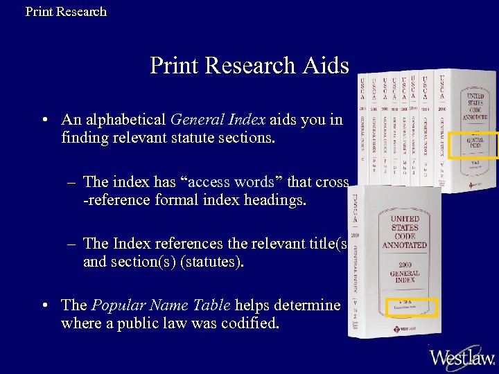 Print Research Aids • An alphabetical General Index aids you in finding relevant statute