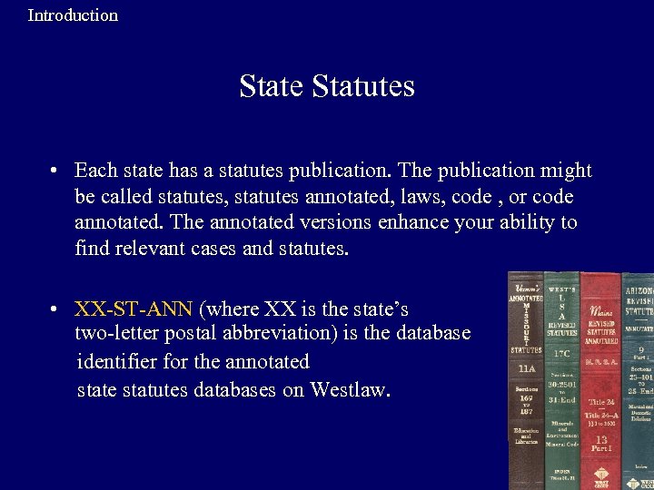 Introduction State Statutes • Each state has a statutes publication. The publication might be