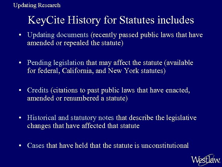 Updating Research Key. Cite History for Statutes includes • Updating documents (recently passed public