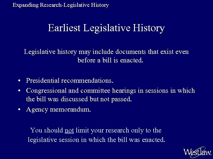 Expanding Research-Legislative History Earliest Legislative History Legislative history may include documents that exist even