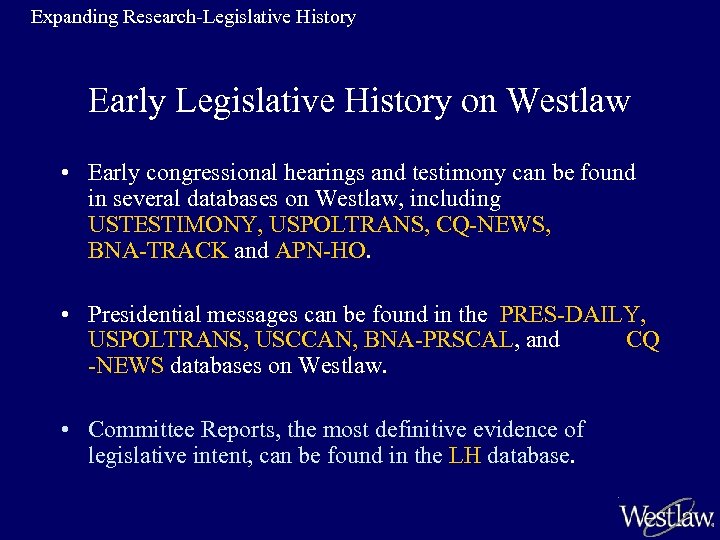 Expanding Research-Legislative History Early Legislative History on Westlaw • Early congressional hearings and testimony