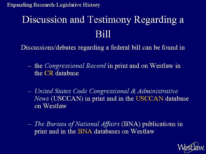 Expanding Research-Legislative History Discussion and Testimony Regarding a Bill Discussions/debates regarding a federal bill
