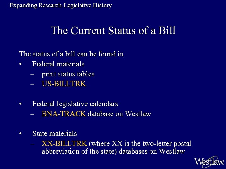 Expanding Research-Legislative History The Current Status of a Bill The status of a bill