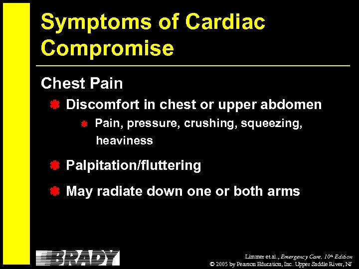 Symptoms of Cardiac Compromise Chest Pain Discomfort in chest or upper abdomen Pain, pressure,