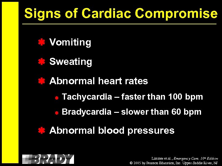 Signs of Cardiac Compromise Vomiting Sweating Abnormal heart rates Tachycardia – faster than 100
