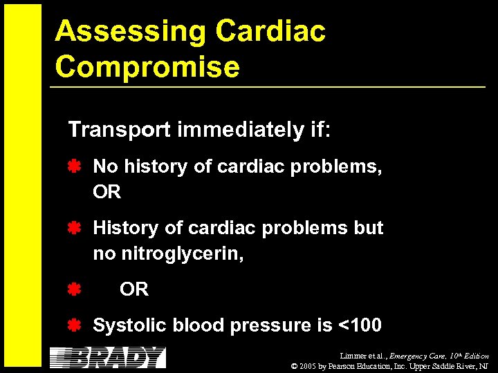 Assessing Cardiac Compromise Transport immediately if: No history of cardiac problems, OR History of