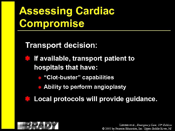 Assessing Cardiac Compromise Transport decision: If available, transport patient to hospitals that have: “Clot-buster”