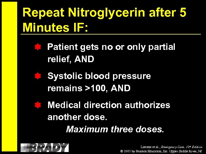 Repeat Nitroglycerin after 5 Minutes IF: Patient gets no or only partial relief, AND