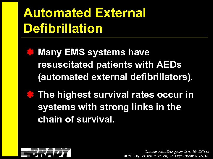 Automated External Defibrillation Many EMS systems have resuscitated patients with AEDs (automated external defibrillators).