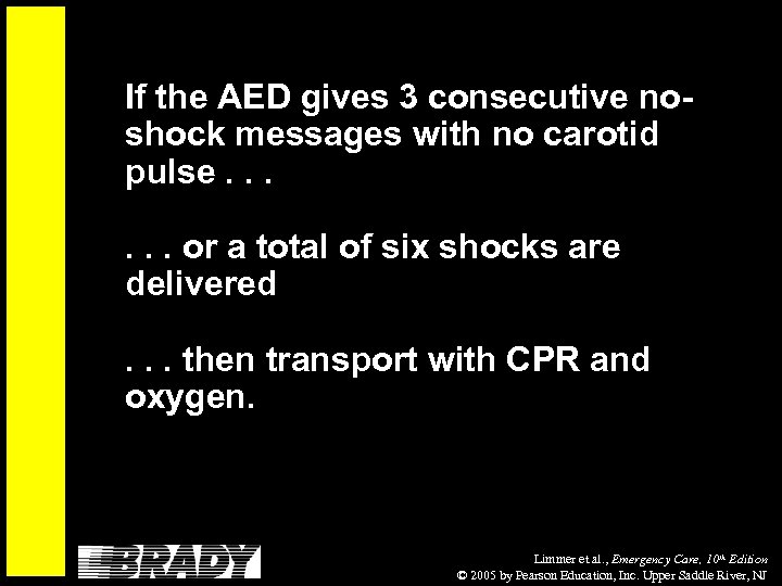 If the AED gives 3 consecutive noshock messages with no carotid pulse. . .