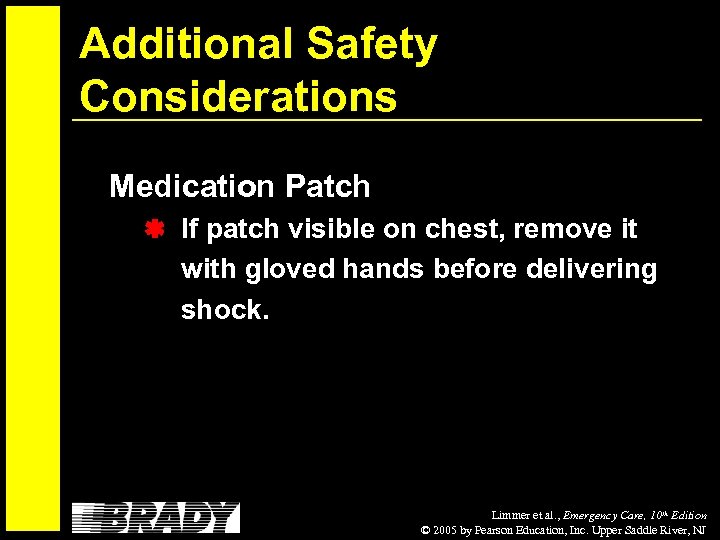 Additional Safety Considerations Medication Patch If patch visible on chest, remove it with gloved