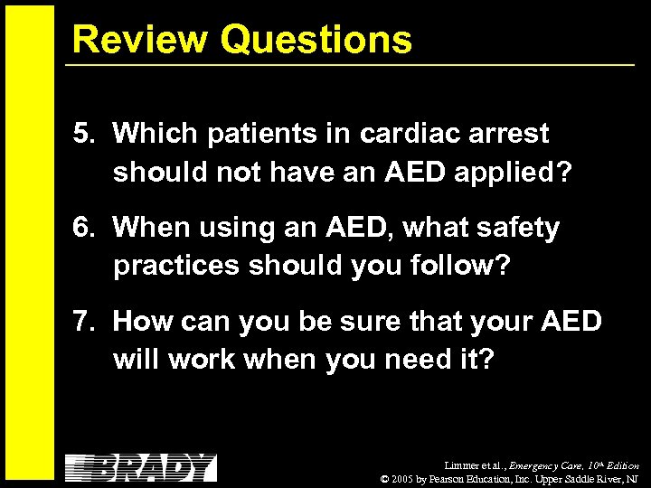 Review Questions 5. Which patients in cardiac arrest should not have an AED applied?