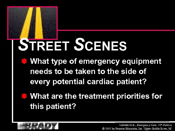 STREET SCENES What type of emergency equipment needs to be taken to the side
