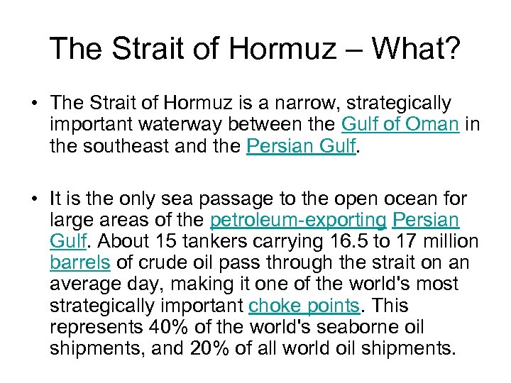 The Strait of Hormuz – What? • The Strait of Hormuz is a narrow,