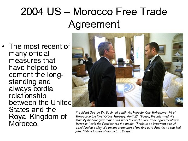 2004 US – Morocco Free Trade Agreement • The most recent of many official