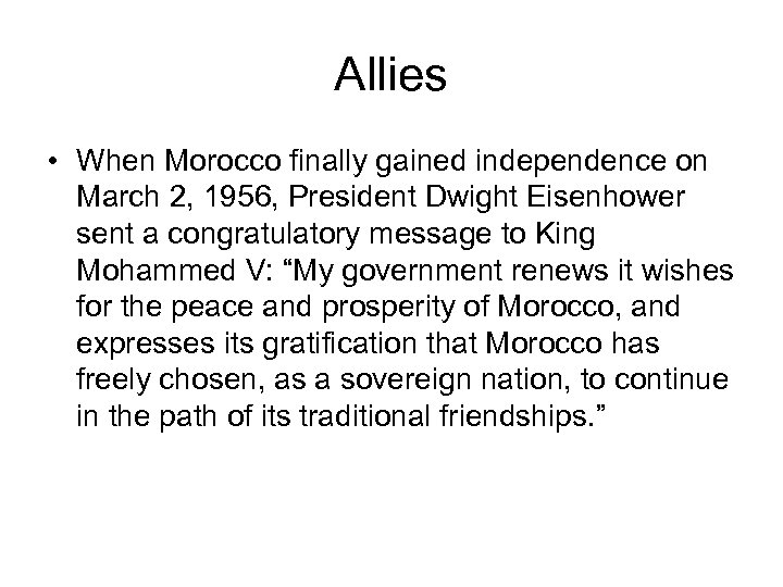 Allies • When Morocco finally gained independence on March 2, 1956, President Dwight Eisenhower