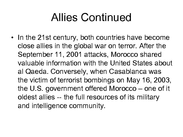 Allies Continued • In the 21 st century, both countries have become close allies