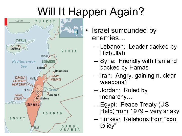 Will It Happen Again? • Israel surrounded by enemies… – Lebanon: Leader backed by