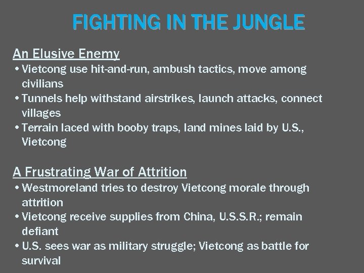 FIGHTING IN THE JUNGLE An Elusive Enemy • Vietcong use hit-and-run, ambush tactics, move