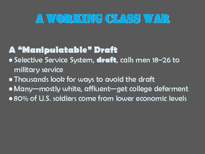 a working class war A “Manipulatable” Draft • Selective Service System, draft, calls men