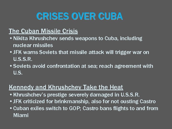 CRISES OVER CUBA The Cuban Missile Crisis • Nikita Khrushchev sends weapons to Cuba,