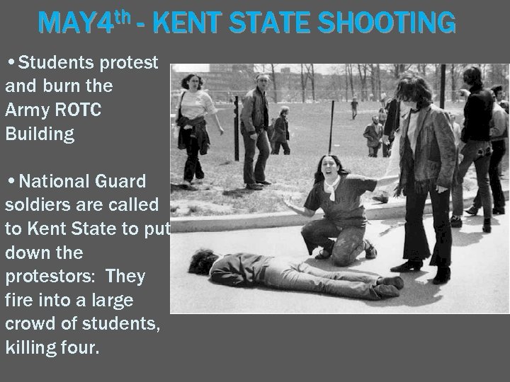MAY 4 th - KENT STATE SHOOTING • Students protest and burn the Army
