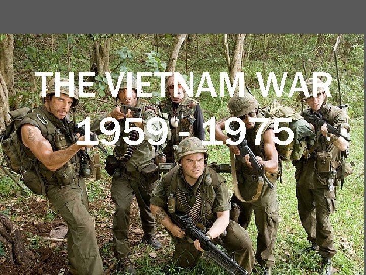 THE VIETNAM WAR 1959 - 1975 