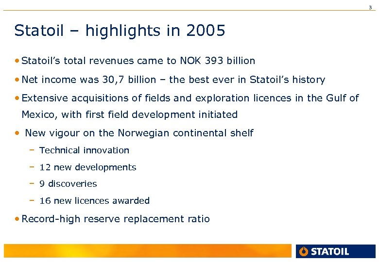3 Statoil – highlights in 2005 • Statoil’s total revenues came to NOK 393