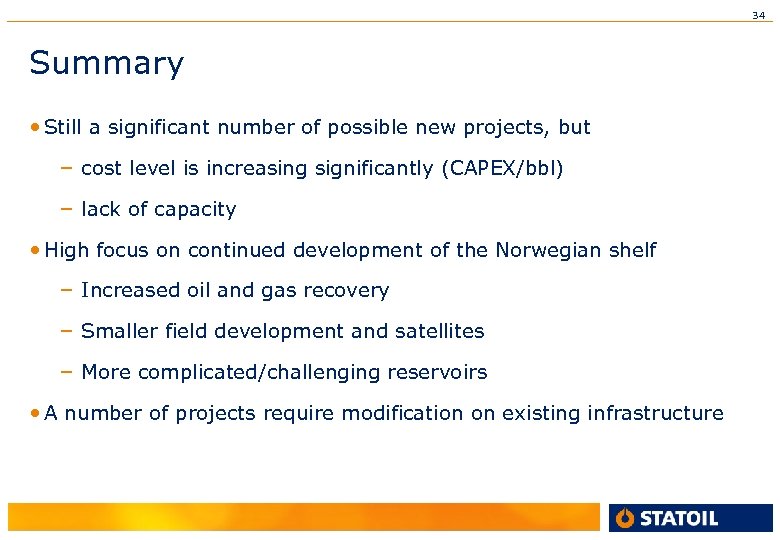 34 Summary • Still a significant number of possible new projects, but – cost