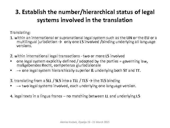3. Establish the number/hierarchical status of legal systems involved in the translation Translating: 1.