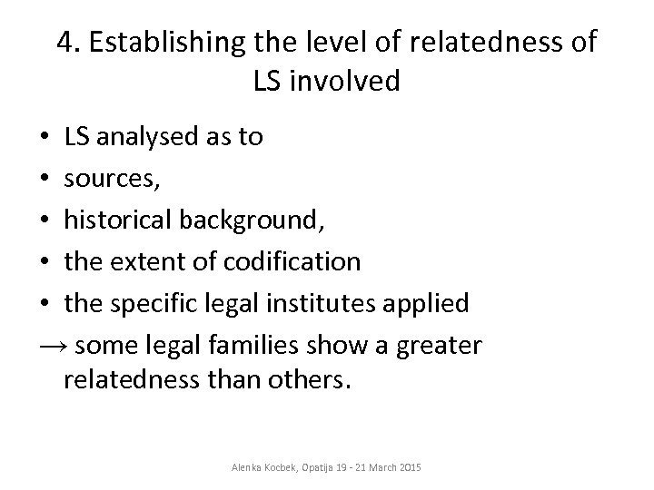 4. Establishing the level of relatedness of LS involved • LS analysed as to
