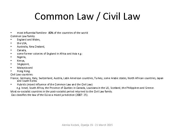Common Law / Civil Law • most influential families= 80% of the countries of