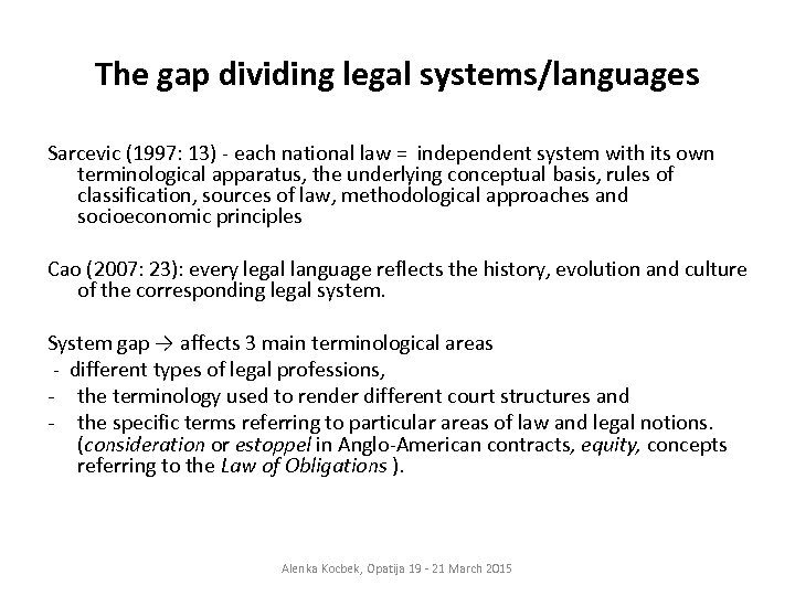 The gap dividing legal systems/languages Sarcevic (1997: 13) - each national law = independent