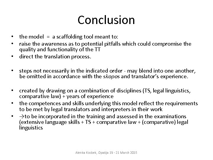Conclusion • the model = a scaffolding tool meant to: • raise the awareness