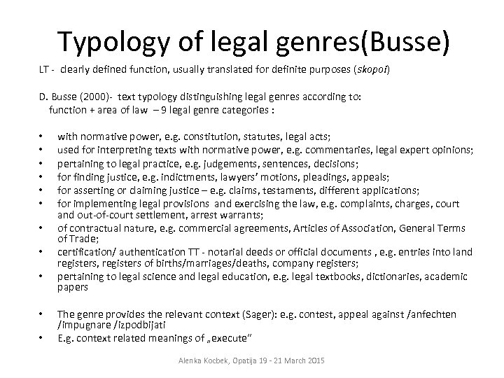 Typology of legal genres(Busse) LT - clearly defined function, usually translated for definite purposes