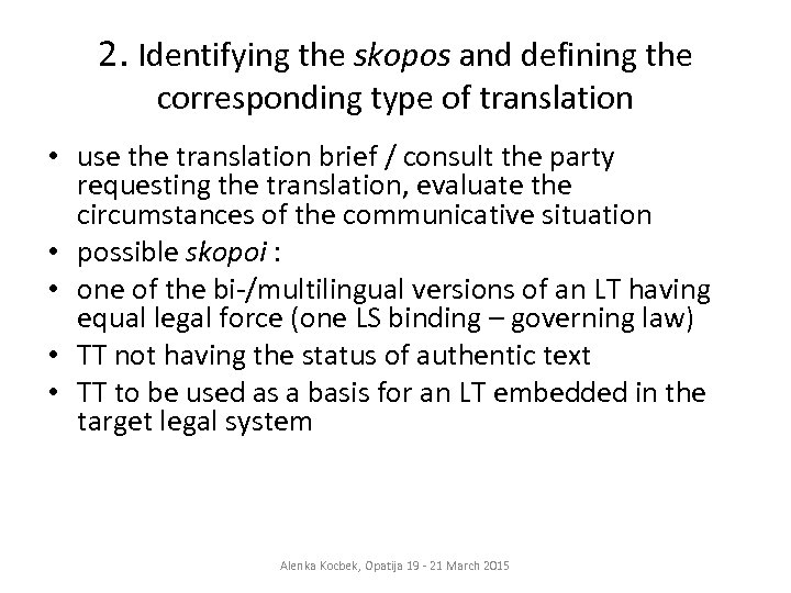 2. Identifying the skopos and defining the corresponding type of translation • use the