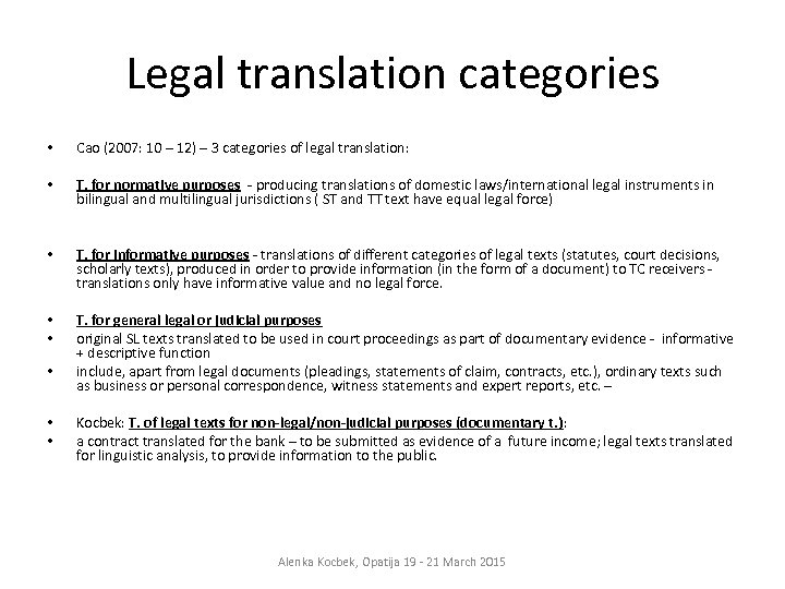 Legal translation categories • Cao (2007: 10 – 12) – 3 categories of legal