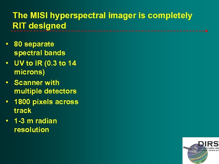 The MISI hyperspectral imager is completely RIT designed • 80 separate spectral bands •