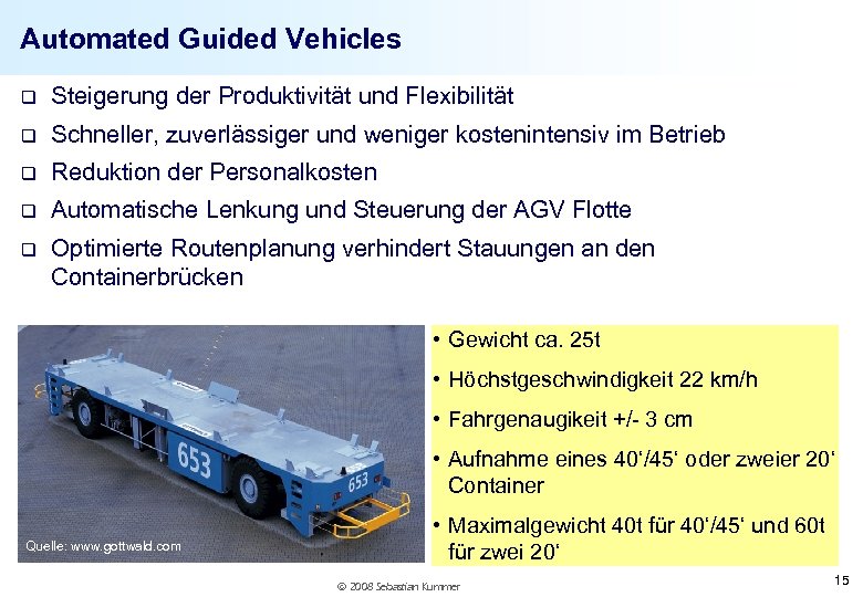 Automated Guided Vehicles q Steigerung der Produktivität und Flexibilität q Schneller, zuverlässiger und weniger