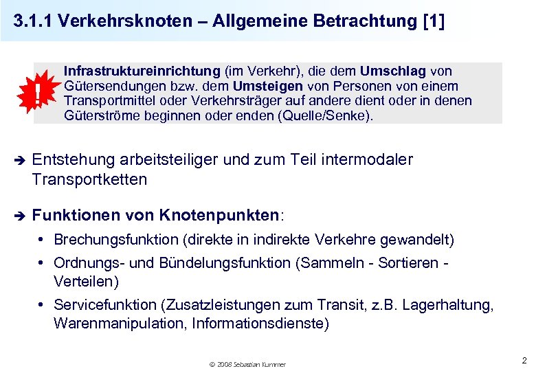 3. 1. 1 Verkehrsknoten – Allgemeine Betrachtung [1] ! Infrastruktureinrichtung (im Verkehr), die dem