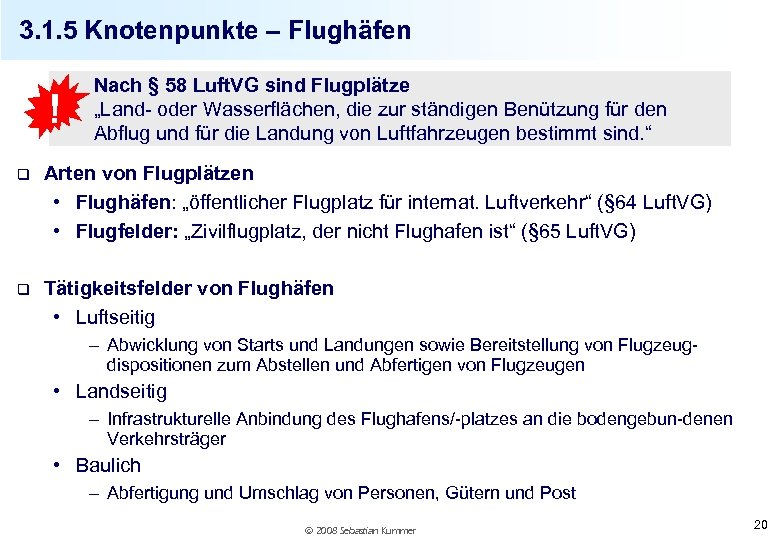 3. 1. 5 Knotenpunkte – Flughäfen ! Nach § 58 Luft. VG sind Flugplätze