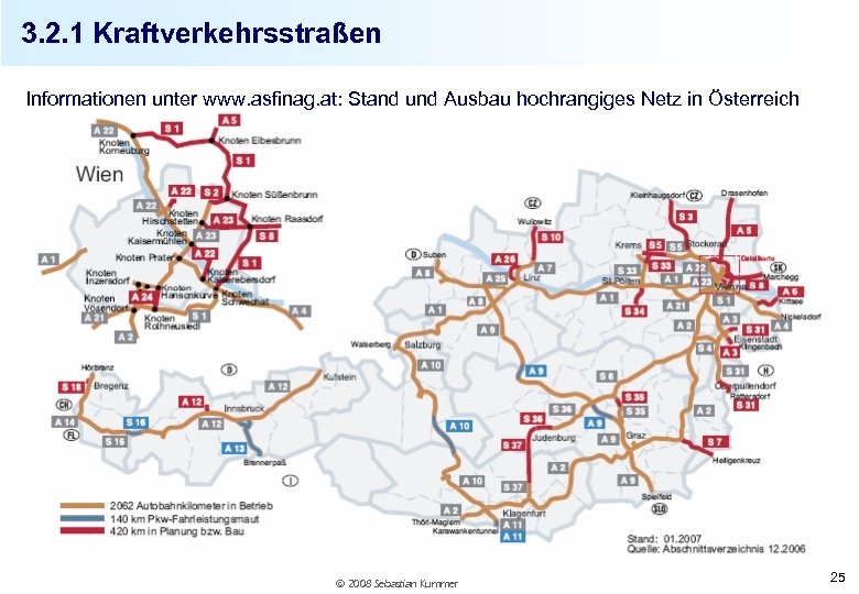 3. 2. 1 Kraftverkehrsstraßen Informationen unter www. asfinag. at: Stand und Ausbau hochrangiges Netz