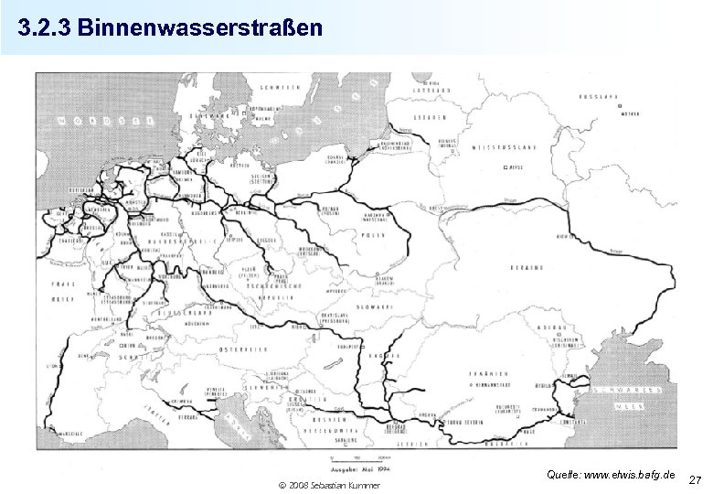 3. 2. 3 Binnenwasserstraßen 2008 Sebastian Kummer Quelle: www. elwis. bafg. de 27 
