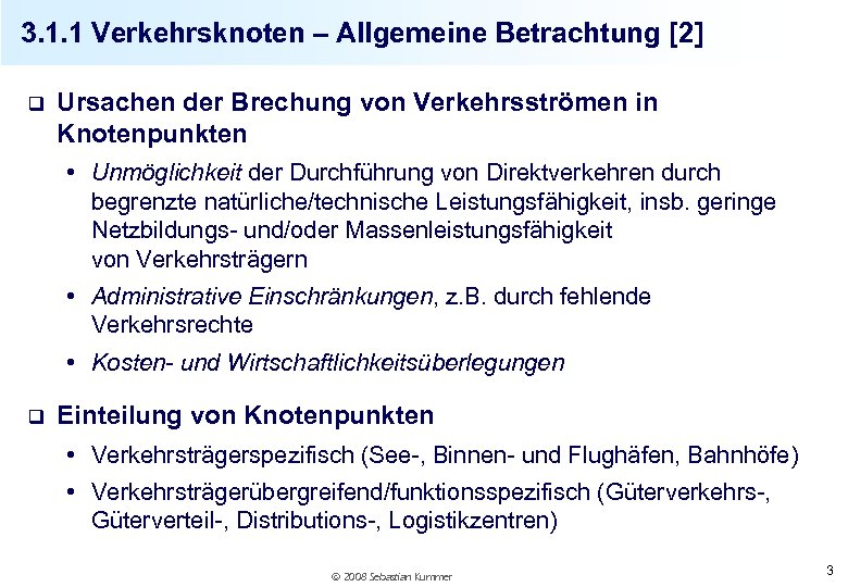 3. 1. 1 Verkehrsknoten – Allgemeine Betrachtung [2] q Ursachen der Brechung von Verkehrsströmen