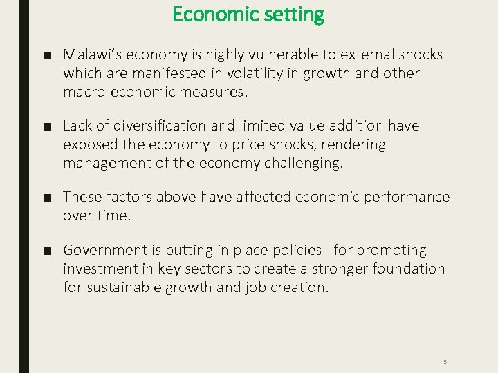 Economic setting ■ Malawi’s economy is highly vulnerable to external shocks which are manifested