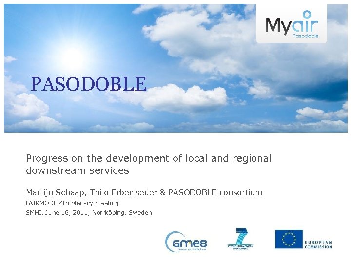 PASODOBLE Progress on the development of local and regional downstream services Martijn Schaap, Thilo