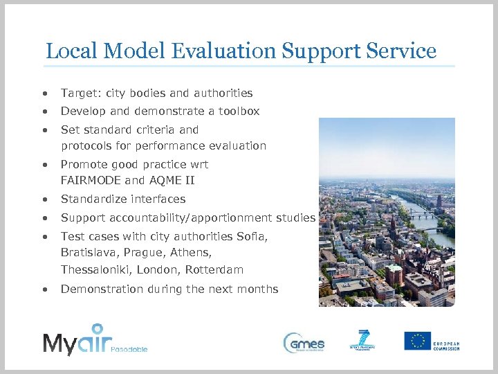 Local Model Evaluation Support Service • Target: city bodies and authorities • Develop and